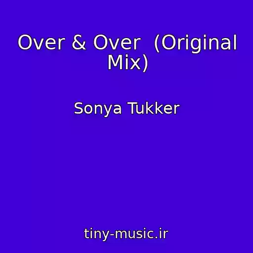 کاور آهنگ Over & Over  (Original Mix) از Sonya Tukker