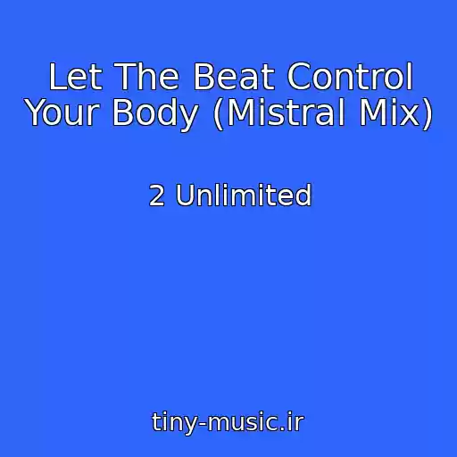 کاور آهنگ Let The Beat Control Your Body (Mistral Mix) از 2 Unlimited
