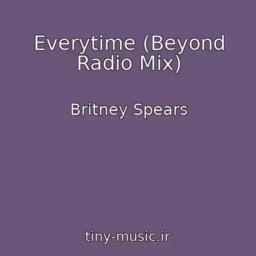کاور آهنگ Everytime (Beyond Radio Mix) از Britney Spears