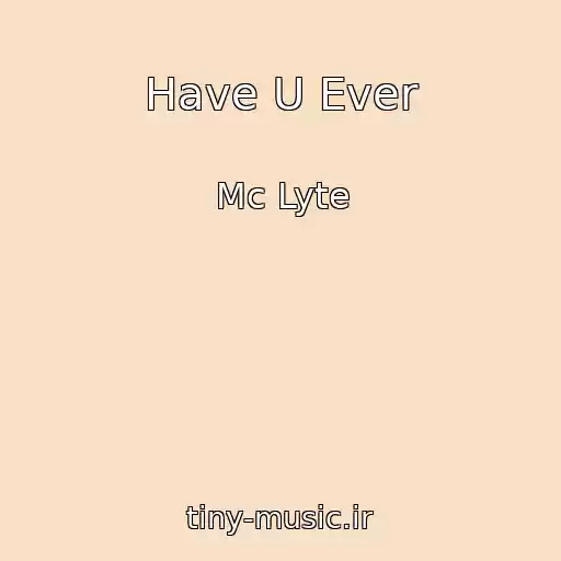 کاور آهنگ Have U Ever از Mc Lyte