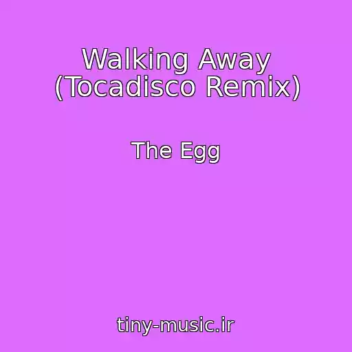 کاور آهنگ Walking Away (Tocadisco Remix) از The Egg