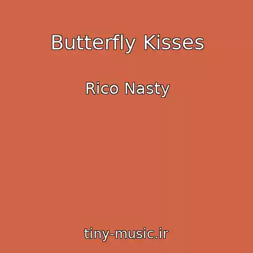 کاور آهنگ Butterfly Kisses از Rico Nasty
