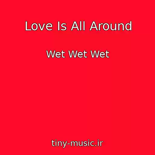 کاور آهنگ Love Is All Around از Wet Wet Wet