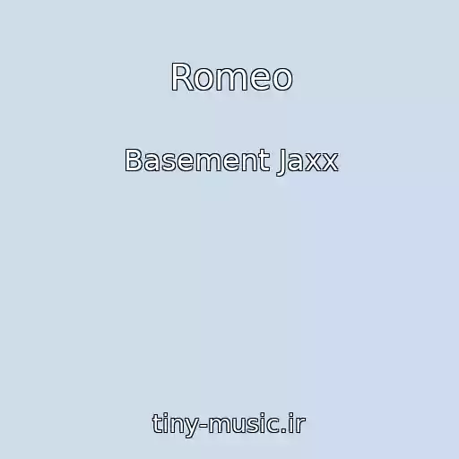 کاور آهنگ Romeo از Basement Jaxx
