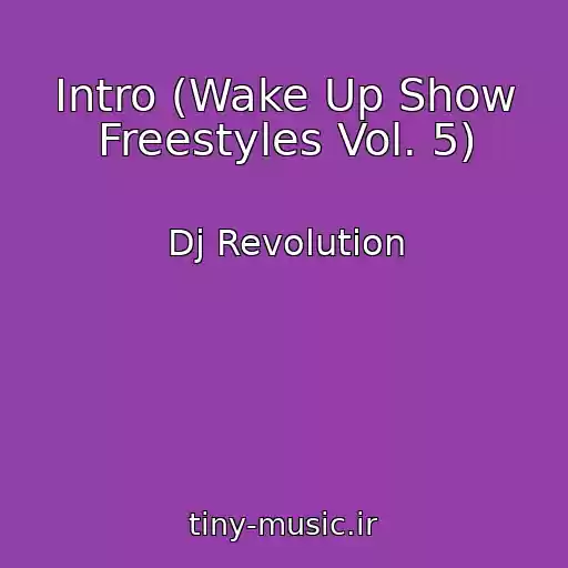 کاور آهنگ Intro (Wake Up Show Freestyles Vol. 5) از Dj Revolution