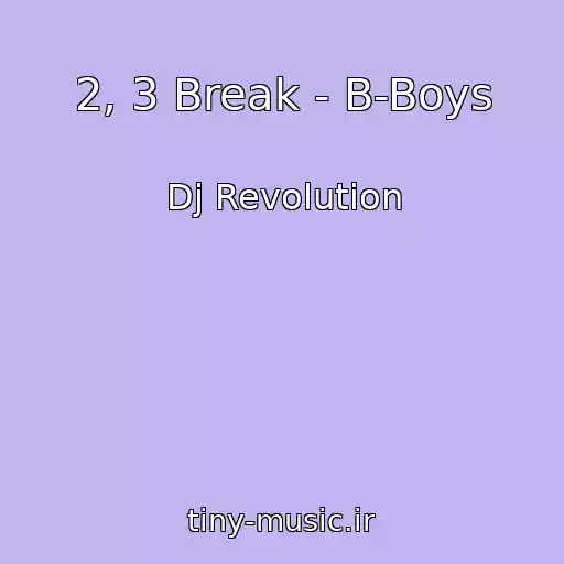 کاور آهنگ 2, 3 Break - B-Boys از Dj Revolution