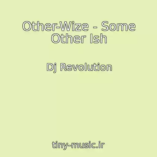 کاور آهنگ Other-Wize - Some Other Ish از Dj Revolution