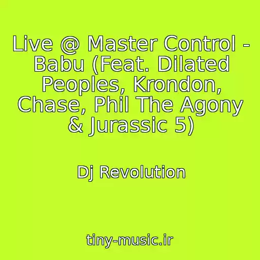 کاور آهنگ Live @ Master Control - Babu (Feat. Dilated Peoples, Krondon, Chase, Phil The Agony & Jurassic 5) از Dj Revolution