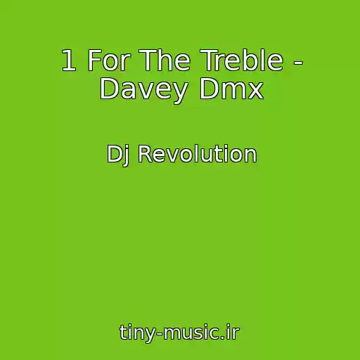 کاور آهنگ 1 For The Treble - Davey Dmx از Dj Revolution