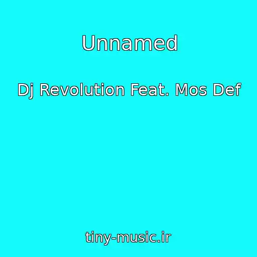 کاور آهنگ Unnamed از Dj Revolution Feat. Mos Def