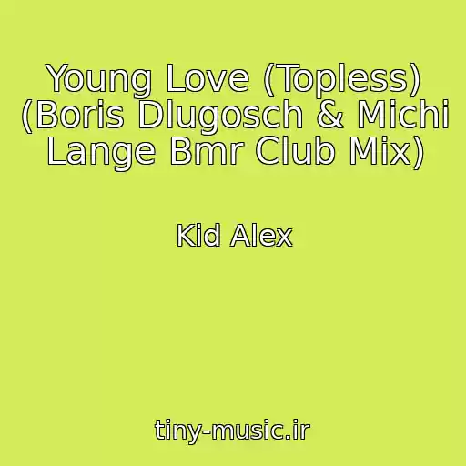 کاور آهنگ Young Love (Topless) (Boris Dlugosch & Michi Lange Bmr Club Mix) از Kid Alex