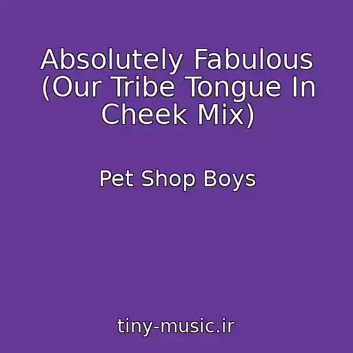کاور آهنگ Absolutely Fabulous (Our Tribe Tongue In Cheek Mix) از Pet Shop Boys