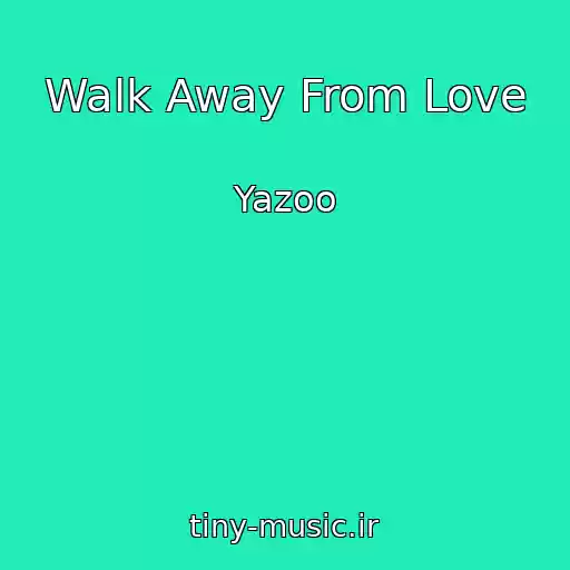 کاور آهنگ Walk Away From Love از Yazoo