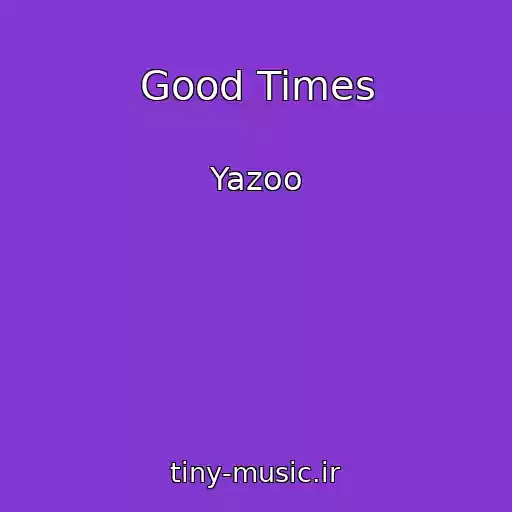 کاور آهنگ Good Times از Yazoo