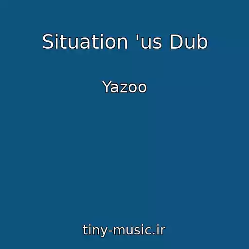 کاور آهنگ Situation 'us Dub از Yazoo