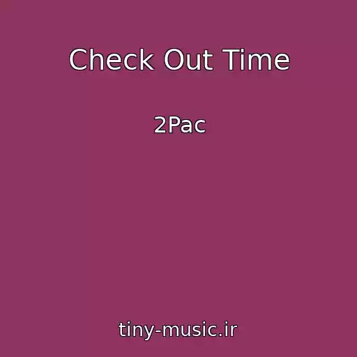 کاور آهنگ Check Out Time از 2Pac