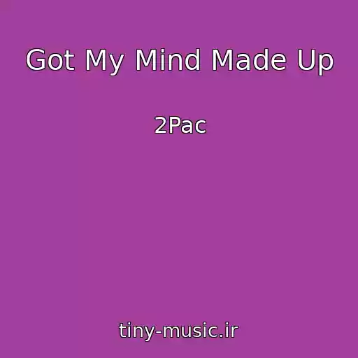 کاور آهنگ Got My Mind Made Up از 2Pac