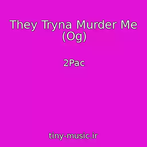 کاور آهنگ They Tryna Murder Me (Og) از 2Pac