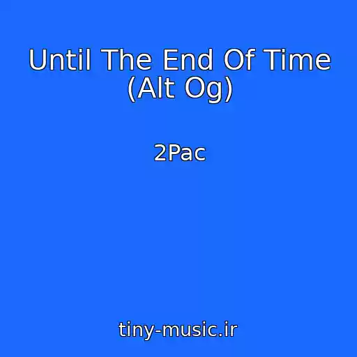 کاور آهنگ Until The End Of Time (Alt Og) از 2Pac