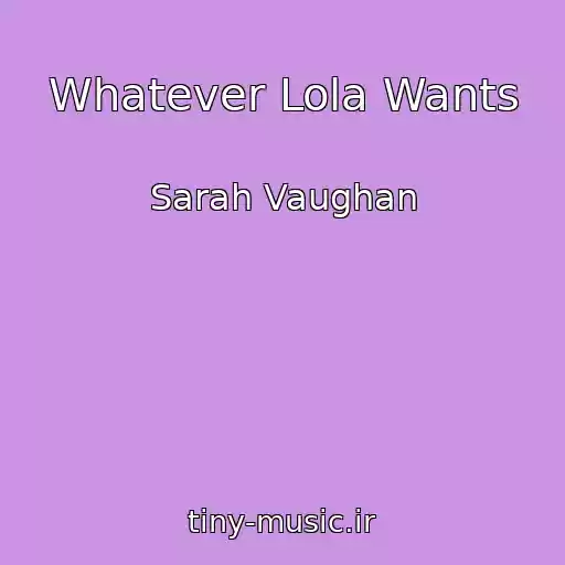 کاور آهنگ Whatever Lola Wants از Sarah Vaughan