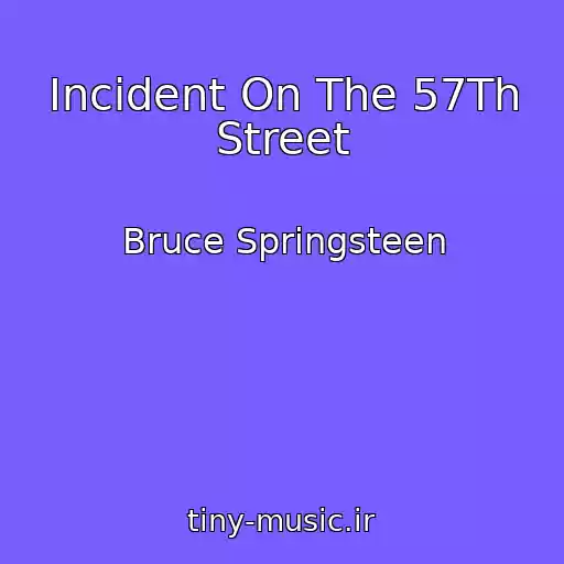کاور آهنگ Incident On The 57Th Street از Bruce Springsteen