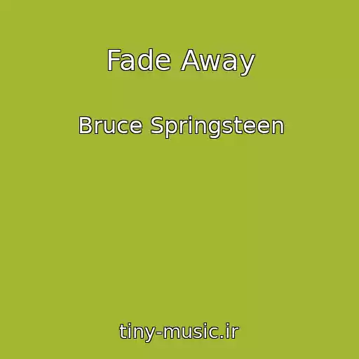 کاور آهنگ Fade Away از Bruce Springsteen