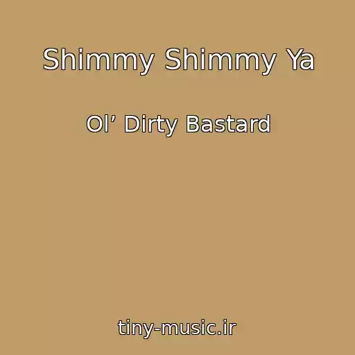 کاور آهنگ Shimmy Shimmy Ya از Ol’ Dirty Bastard