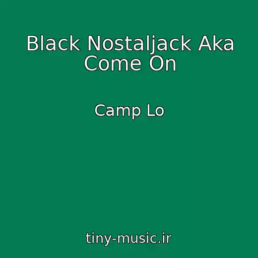 کاور آهنگ Black Nostaljack Aka Come On از Camp Lo