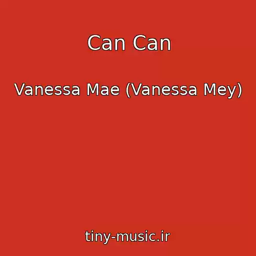 کاور آهنگ Can Can از Vanessa Mae (Vanessa Mey)