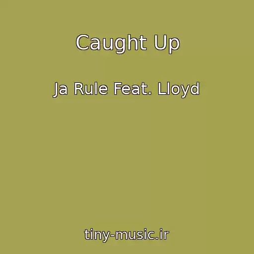 کاور آهنگ Caught Up از Ja Rule Feat. Lloyd