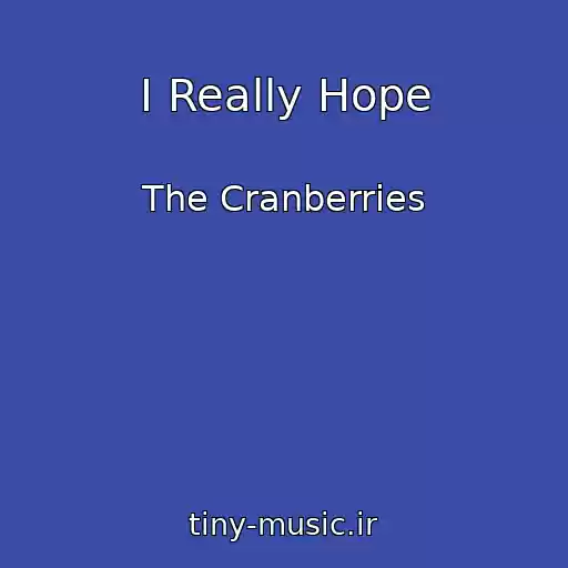 کاور آهنگ I Really Hope از The Cranberries