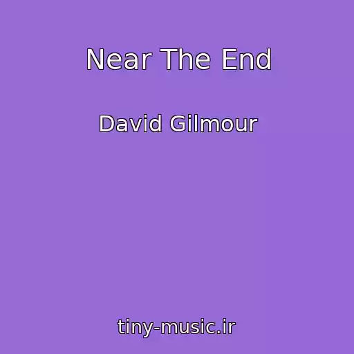 کاور آهنگ Near The End از David Gilmour