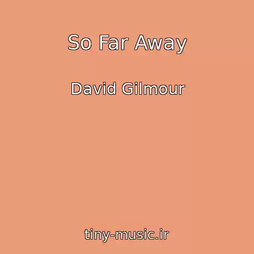 کاور آهنگ So Far Away از David Gilmour