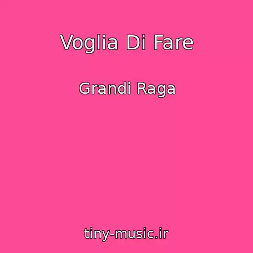 کاور آهنگ Voglia Di Fare از Grandi Raga