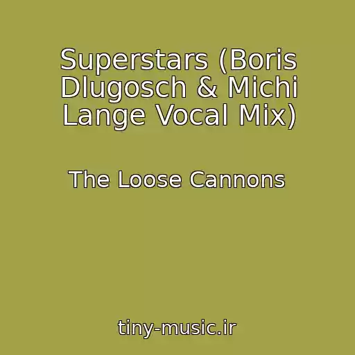 کاور آهنگ Superstars (Boris Dlugosch & Michi Lange Vocal Mix) از The Loose Cannons