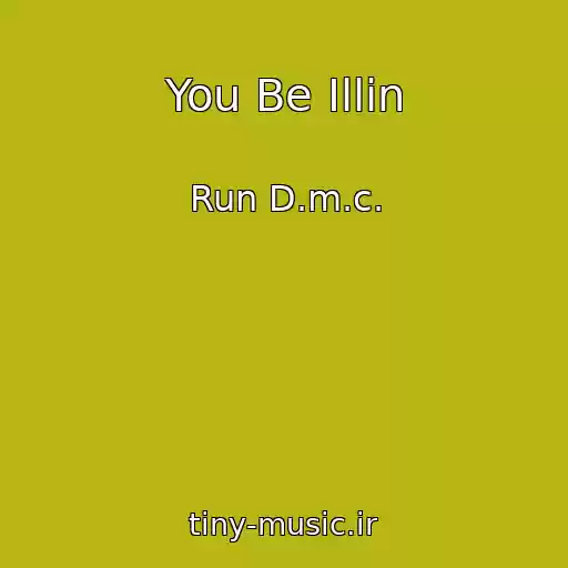 کاور آهنگ You Be Illin از Run D.m.c.