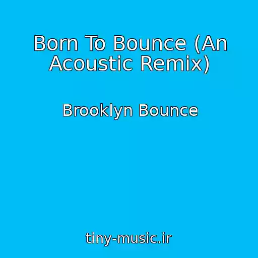 کاور آهنگ Born To Bounce (An Acoustic Remix) از Brooklyn Bounce