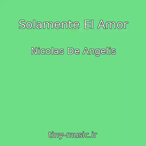 کاور آهنگ Solamente El Amor از Nicolas De Angelis