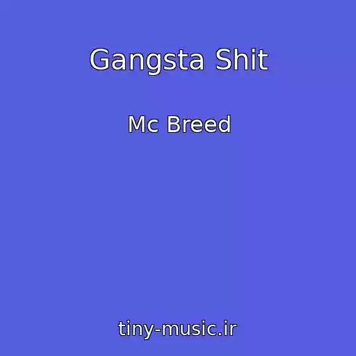 کاور آهنگ Gangsta Shit از Mc Breed