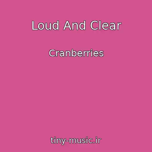 کاور آهنگ Loud And Clear از Cranberries