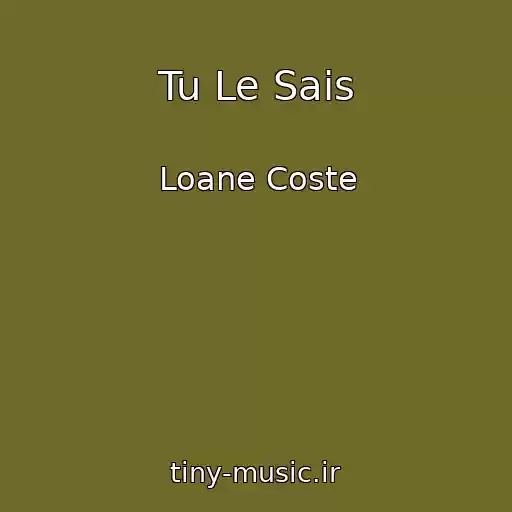 کاور آهنگ Tu Le Sais از Loane Coste