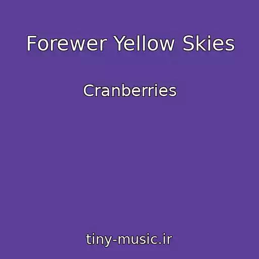 کاور آهنگ Forewer Yellow Skies از Cranberries