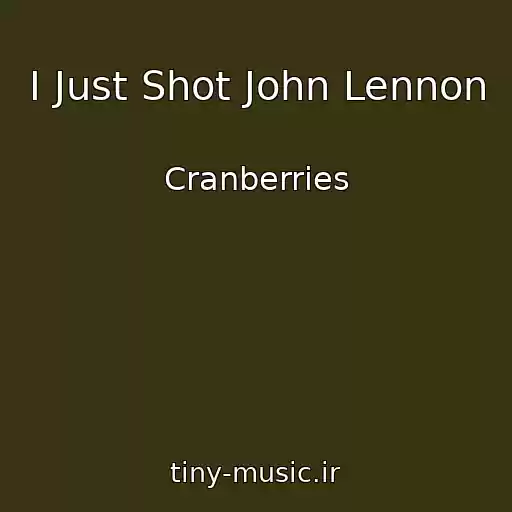 کاور آهنگ I Just Shot John Lennon از Cranberries