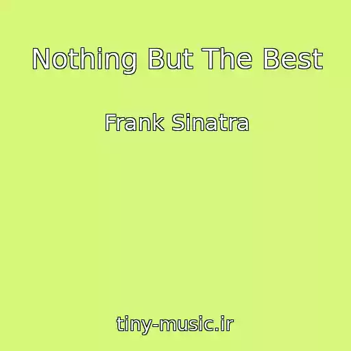کاور آهنگ Nothing But The Best از Frank Sinatra