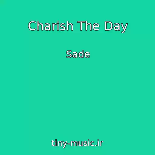 کاور آهنگ Charish The Day از Sade