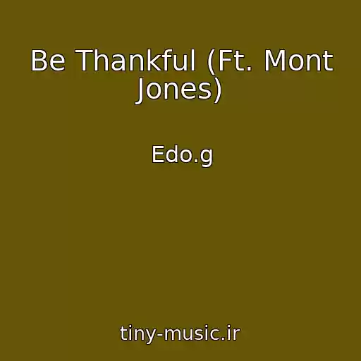 کاور آهنگ Be Thankful (Ft. Mont Jones) از Edo.g