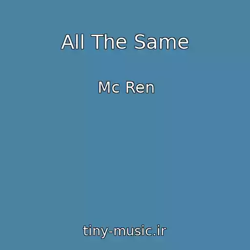 کاور آهنگ All The Same از Mc Ren