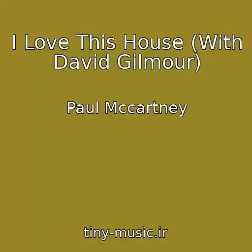 کاور آهنگ I Love This House (With David Gilmour) از Paul Mccartney