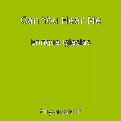 کاور آهنگ Can You Hear Me از Enrique Iglesias