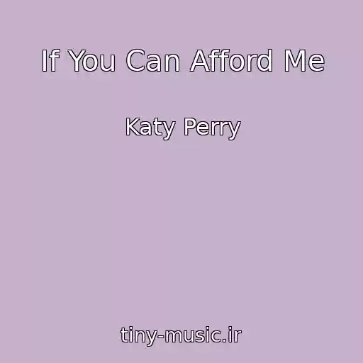 کاور آهنگ If You Can Afford Me از Katy Perry